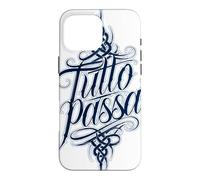 Tutto Passa Everything Passes Italian Saying Case for iPhone 16 Pro Max