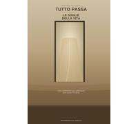 TUTTO PASSA: LE SOGLIE DELLA VITA