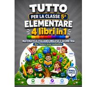 Tutto per la 5ª: Maxi quaderno operativo 4 in 1 per la quinta elementare con problemi di matematica, geometria, esercizi e verifiche di italiano e attività di inglese AUTORE