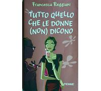 Tutto Quello Che Le Donne (Non) Dic