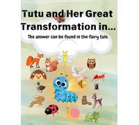 Tutu and Her Great Transformation in... The answer can be found in the fairy tale: The book also includes a coloring book referring to the fairy tale