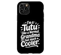Tutu Like A Normal Grandma Much Cooler Hawaiian Grandmother Case for iPhone 11 Pro