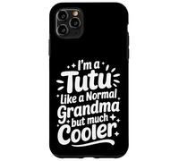 Tutu Like A Normal Grandma Much Cooler Hawaiian Grandmother Case for iPhone 11 Pro Max