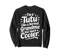 Tutu Like A Normal Grandma Much Cooler Hawaiian Grandmother Sweatshirt