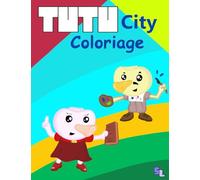 TutuCity - Livre de coloriage: Les métiers et le quotidien des Tutu