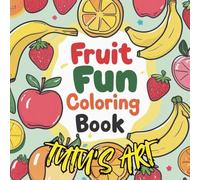 Tutu's Art-Fruit Coloring Book: Fruit Coloring Book