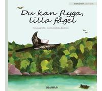 Tuula Pere Du kan flyga, lilla fågel: You Can Fly, Little Bird, Swedish Tuula Pere Multicolor