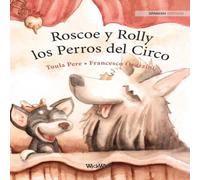 Tuula Pere Roscoe y Rolly los Perros del Circo: Spanish Edition of "Circus in White Tuula Pere White
