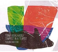Tuulikki Bartosik - Torm Veeklaasis/Tempest in a Teapot