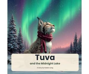 Tuva and the Midnight Lake: A gentle bedtime story about courage, kindness, and showing up when it matters: 1