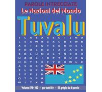 Tuvalu - Parole Intrecciate: Passatempo senza schermo per relax e concentrazione (Parole Intrecciate - Le Nazioni del Mondo - Giochi educativi per ... e parole da ogni angolo del pianeta)