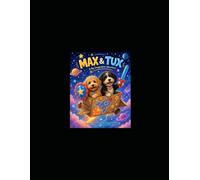 Tux and Max A Big Imagination Adventure: Lets Go Dragon Dog!! (Max and Tux: Epic Imagination!!)