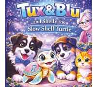 Tux & Blu and Shellie the Slow Shell Turtle: Book 8 - A Cozy Picture Book About Big Feelings, Friendship, and Comfort for Ages 3-5 (Tux & Blu: The Calm Magic Picture Book Series)