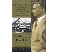 Tuxedo Park: A Wall Street Tycoon and the Secret Palace of Science That Changed the Course of World War II