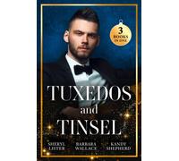 Tuxedos And Tinsel : Be Mine for Christmas / Her Convenient Christmas Date / Gift-Wrapped in Her Wedding Dress