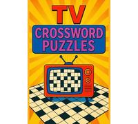 TV Crossword Puzzles: Crossword Puzzles With Easy To Read Print About Television, TV Shows, Movie Trivia and More. 6 X 9 Inches, 120 Pages, 50+ Puzzles... Great For Vacations, Holidays and Relaxation