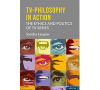 TV-Philosophy in Action: The Ethics and Politics of TV Series