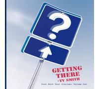 Tv Smith Getting There - Punk Rock Tour Diaries: Volume One Paperback Book Tv Smith Multicolor