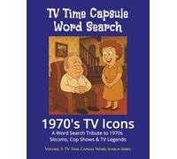 TV Time Capsule Word Search: 1970s TV Icons: A Word Search Tribute to 1970s Sitcoms, Cop Shows & TV Legends (TV Time Capsule Word Search Series - 1950s to 2010s Box Set)