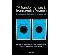 TV Transformations & Transgressive Women: From Prisoner: Cell Block H to Wentworth: 4 (Australian Studies: Interdisciplinary Perspectives)
