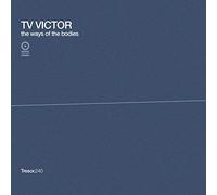 TV Victor - The Ways of The Bodies/Timeless Deceleration