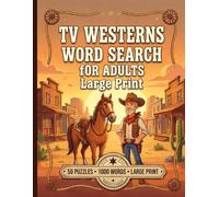 TV Westerns Word Search for Adults large print: Relive Golden Age Classics Through 1000 Iconic Words & Legendary Frontier Stories