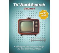 TV Word Search Volume 1: Large Print Edition: A Nostalgic Puzzle Book Featuring Classic & Modern Sitcoms, Bonus Crosswords, Trivia, and Fun Facts for ... of Television | Perfect Gift for TV Lovers