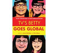 TV's Betty Goes Global: From Telenovela to International Brand (Reading Contemporary Television)