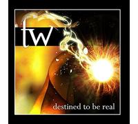 TW - Destined to Be Real
