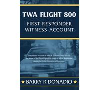 TWA Flight 800 FIRST RESPONDER WITNESS ACCOUNT: The witness account of Barry R Donadio, who was on the scene of the TWA Flight 800 crash as a First Responder during the first moments of the crisis.