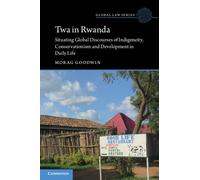 Twa in Rwanda : Situating Global Discourses of Indigeneity, Conservationism and Development in Daily Life