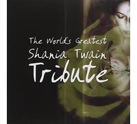 Twain, Shania.=Tribute= - World's Greatest Tribute