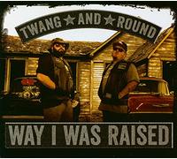 Twang & Round - Way I Was Raised
