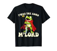T'was The ADHD M'lord Funny Warrior Frog Meme Prince Sword T-Shirt