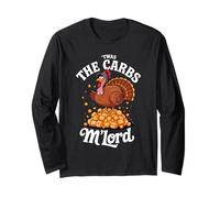 'TWAS The Carbs M'Lord Funny Thanksgiving Turkey Meme Long Sleeve T-Shirt
