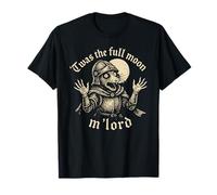 TWAS The Full Moon M Lord Medieval Knight Rat Excuse Funny T-Shirt