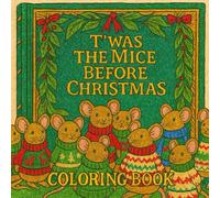 T'was the Mice Before Christmas: Coloring Book