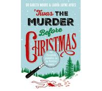 'Twas the Murder Before Christmas : Over 70 Fiendish, Fun and Festive Puzzles