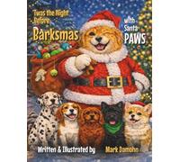 T'was the Night Before Barksmas: Featuring Santa PAWS