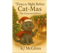 ’Twas the Night Before Cat-mas - The Grayson Edition (Books by KJ, Your Kitty Correspondent)