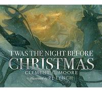 'Twas the Night Before Christmas : A classic wintery poem given new life by an award-winning artist