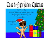 Twas the Night Before Christmas As Told By Boosipherous Boonipherous Bojangles Barnaby III, a.k.a. Boo (Boo Happens)