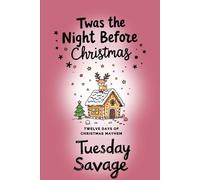 Twas the Night Before Christmas: Twelve Day of Christmas Mayhem