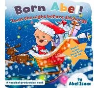'Twas the Night Before Discharge: A Hospital Graduation Book (Born Abel Ser.)