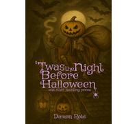 'Twas The Night Before Halloween: and other haunting poems