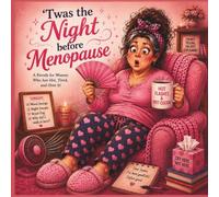 Twas the Night Before Menopause: (a parody)