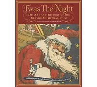 Twas the Night: The Art and History of the Classic Christmas Poem