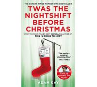 Twas The Nightshift Before Christmas : Festive Diaries from the Creator of This Is Going to Hurt