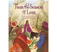 'Twas the Season of Lent: Devotions and Stories for the Lenten and Easter Seasons ('Twas Series)