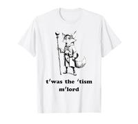 Twas the Tism, M’lord Funny Autism Inspired Meme T-Shirt